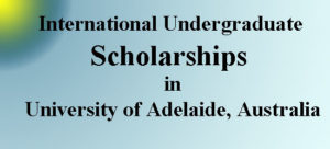 Read more about the article Adelaide International Undergraduate Scholarships (AIUS)