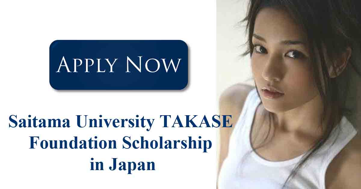 Read more about the article Saitama University TAKASE Foundation Scholarship in Japan