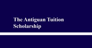 Read more about the article The Antiguan Tuition Scholarship